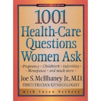 1,001 Health-Care Questions Women Ask by Joe S. McIlhaney, Susan Nethery 